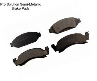 Pro Solution Semi-Metallic Brake Pads