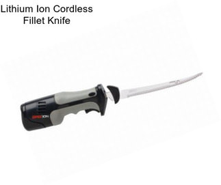 Lithium Ion Cordless Fillet Knife