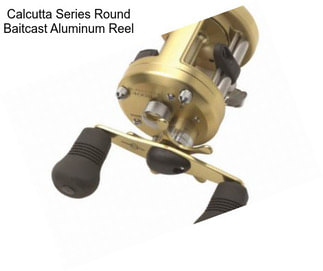 Calcutta Series Round Baitcast Aluminum Reel