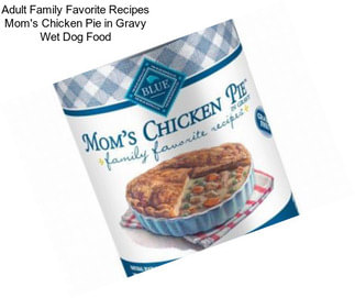 Adult Family Favorite Recipes Mom\'s Chicken Pie in Gravy Wet Dog Food