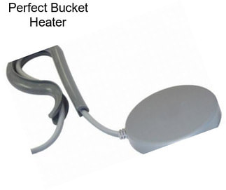Perfect Bucket Heater