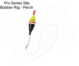 Pro Series Slip Bobber Rig - Perch