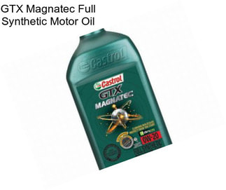 GTX Magnatec Full Synthetic Motor Oil