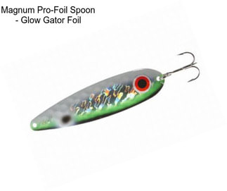 Magnum Pro-Foil Spoon - Glow Gator Foil