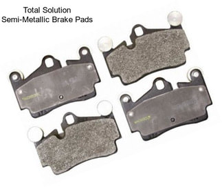 Total Solution Semi-Metallic Brake Pads