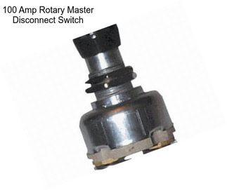 100 Amp Rotary Master Disconnect Switch