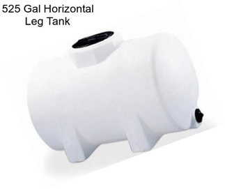 525 Gal Horizontal Leg Tank