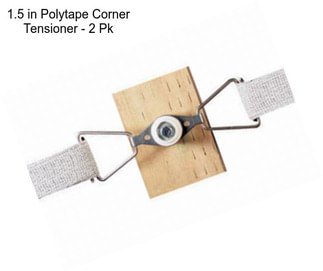 1.5 in Polytape Corner Tensioner - 2 Pk