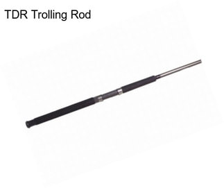 TDR Trolling Rod