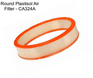 Round Plastisol Air Filter - CA324A