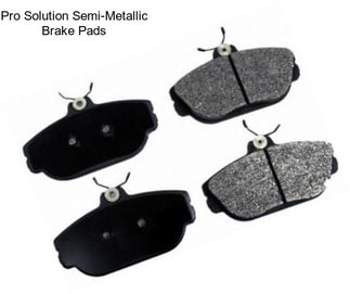 Pro Solution Semi-Metallic Brake Pads