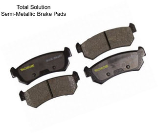 Total Solution Semi-Metallic Brake Pads