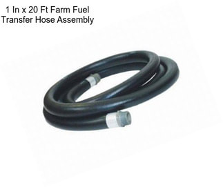 1 In x 20 Ft Farm Fuel Transfer Hose Assembly