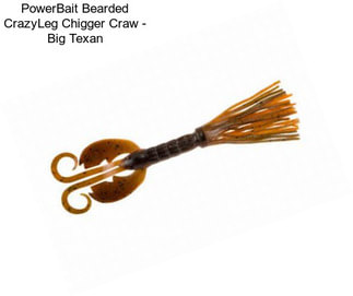 PowerBait Bearded CrazyLeg Chigger Craw - Big Texan
