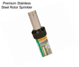Premium Stainless Steel Rotor Sprinkler