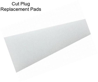 Cut Plug Replacement Pads