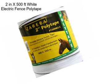 2 in X 500 ft White Electric Fence Polytape