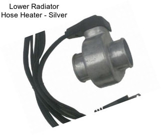 Lower Radiator Hose Heater - Silver