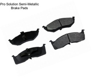 Pro Solution Semi-Metallic Brake Pads