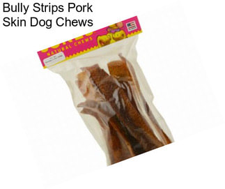 Bully Strips Pork Skin Dog Chews