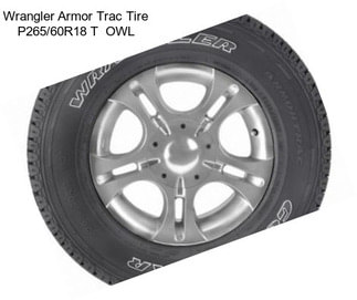 Wrangler Armor Trac Tire P265/60R18 T  OWL