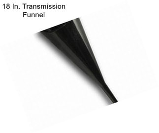 18 In. Transmission Funnel