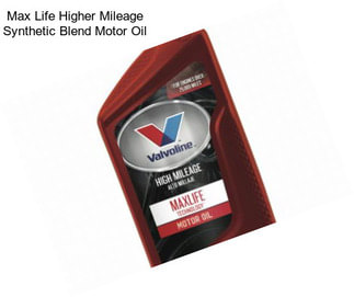 Max Life Higher Mileage Synthetic Blend Motor Oil