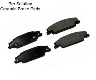 Pro Solution Ceramic Brake Pads