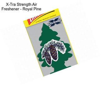 X-Tra Strength Air Freshener - Royal Pine