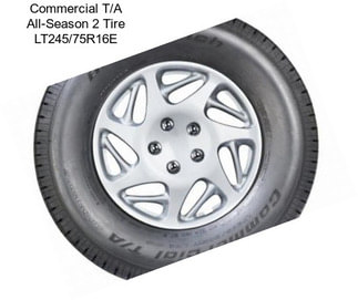 Commercial T/A All-Season 2 Tire LT245/75R16E