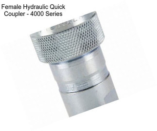 Female Hydraulic Quick Coupler - 4000 Series