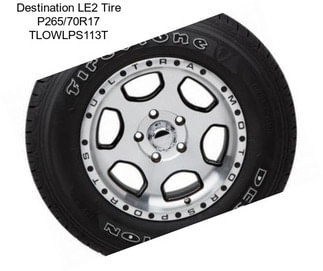 Destination LE2 Tire P265/70R17 TLOWLPS113T