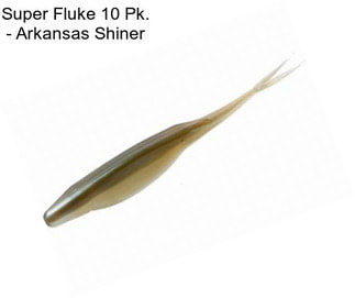 Super Fluke 10 Pk. - Arkansas Shiner