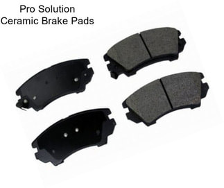 Pro Solution Ceramic Brake Pads