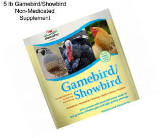 5 lb Gamebird/Showbird Non-Medicated Supplement