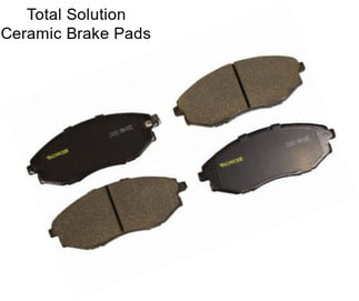 Total Solution Ceramic Brake Pads