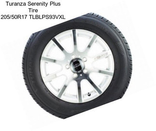 Turanza Serenity Plus Tire 205/50R17 TLBLPS93VXL