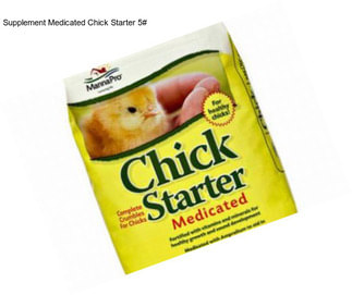 Supplement Medicated Chick Starter 5#