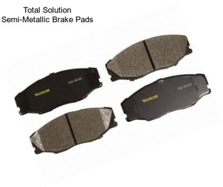 Total Solution Semi-Metallic Brake Pads