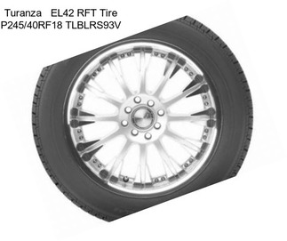 Turanza   EL42 RFT Tire P245/40RF18 TLBLRS93V
