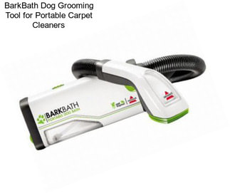 BarkBath Dog Grooming Tool for Portable Carpet Cleaners