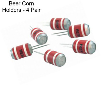 Beer Corn Holders - 4 Pair