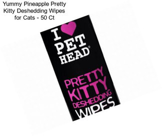 Yummy Pineapple Pretty Kitty Deshedding Wipes for Cats - 50 Ct