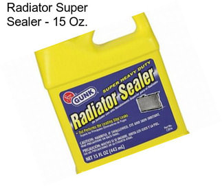 Radiator Super Sealer - 15 Oz.