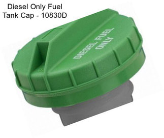 Diesel Only Fuel Tank Cap - 10830D
