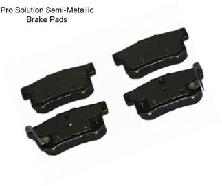 Pro Solution Semi-Metallic Brake Pads