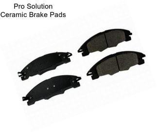 Pro Solution Ceramic Brake Pads