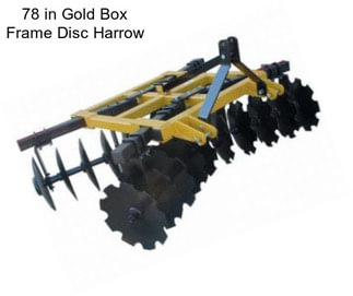 78 in Gold Box Frame Disc Harrow