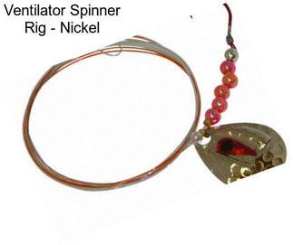 Ventilator Spinner Rig - Nickel