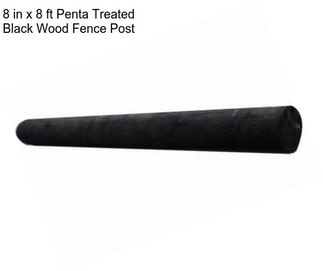 8 in x 8 ft Penta Treated Black Wood Fence Post